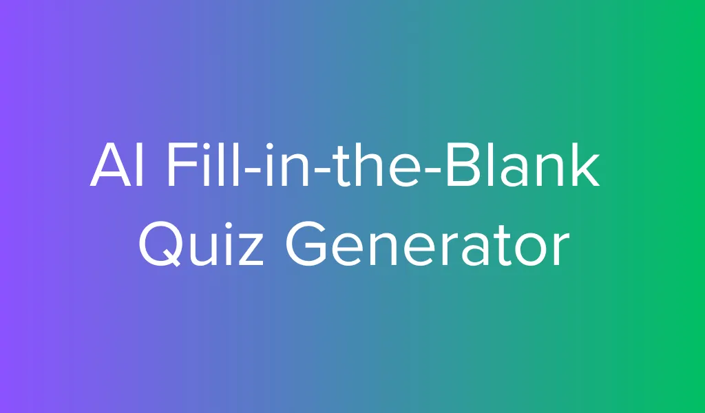 AI fill-in-the-blank quiz generator for creating cloze questions