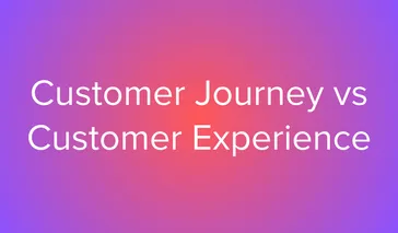 Customer Journey vs Customer Experience: A Comparison