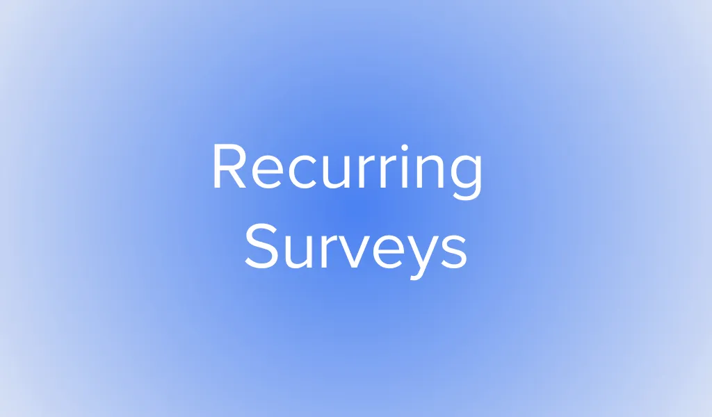 Discover the benefits of recurring surveys and learn how to implement them effectively to gather continuous, accurate feedback.