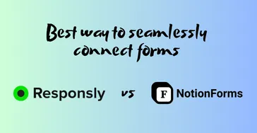 Notion Forms vs Responsly - Best way to connect forms with Notion