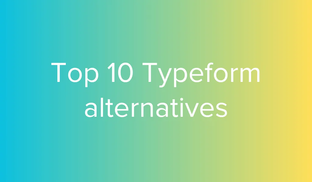 Discover the top 10 Typeform alternatives for 2026