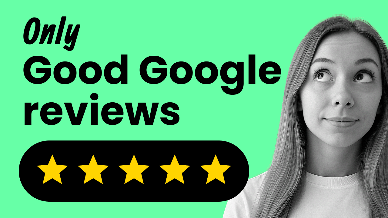 Collect only good reviews on Google